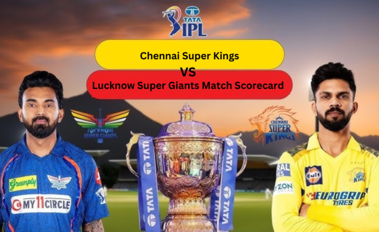 Chennai Super Kings VS Lucknow Super Giants Match Scorecard